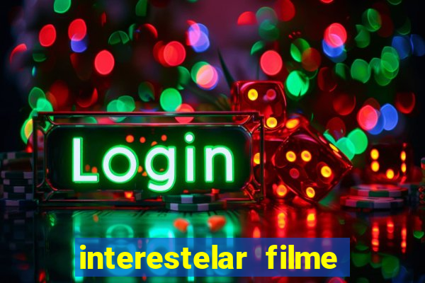 interestelar filme completo dublado google drive interestelar filme